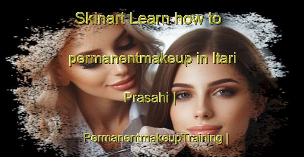 Skinart Learn how to permanentmakeup in Itari Prasahi | PermanentmakeupTraining | PermanentmakeupClasses | SkinartTraining-Nepal